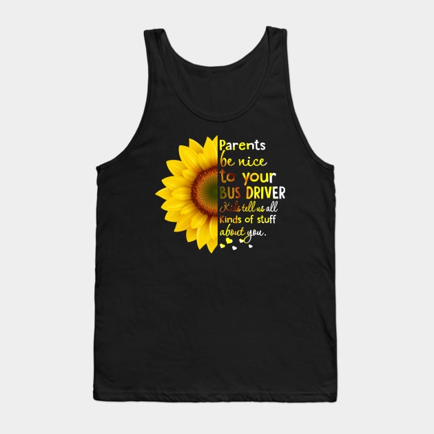 Parents Be Nice To You Bus Driver Tank Top by heryes store